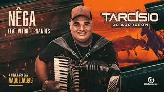 NÊGA - TARCÍSIO DO ACORDEON (A Nova Cara das Vaquejadas)
