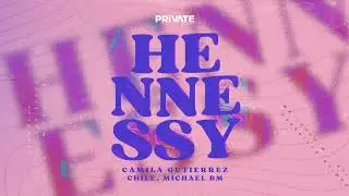 Camila Gutierrez Ft. Chile & MichaelBM -  Hennessy (Original Mix)