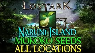 Lost Ark - NARUNI ISLAND - All Mokoko Seed Locations