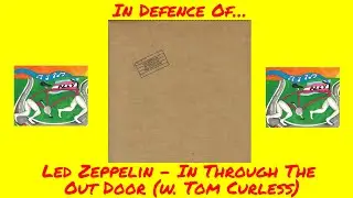In Defence Of: In Through The Out Door - Led Zeppelin (w. Tom Curless) | bicyclelegs