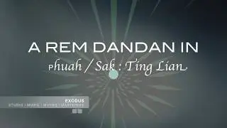 TING LYAN MANG: A REM DANDAN IN (LYRICS)