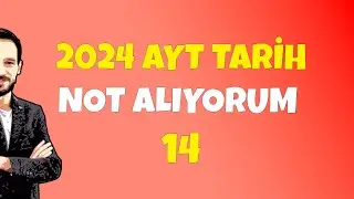 AYT Tarih ÖSYM SORAR Not Alıyorum 14  