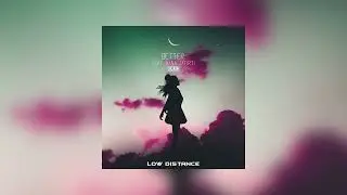 Low Distance - Better (CYLAN Remix)
