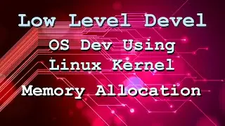 OS development using the Linux kernel - Memory Allocation (Part 4)