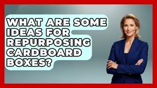 What Are Some Ideas for Repurposing Cardboard Boxes? | The Upcycle Lab