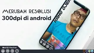 Complete Tutorial to Change 300dpi Resolution on Android