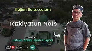 Tazkiyatun Nafs || Ust. Adriansyah Rosyad