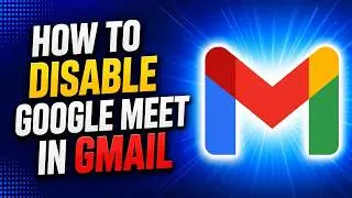 How to Disable Google Meet in Gmail (Step-by-Step Guide)