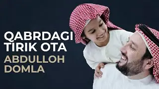 Abdulloh Domla | Qabrdagi tirik ota.