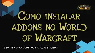 Instalando Addons no World of Warcraft