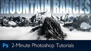 How To Enhance Mountain Ranges In Photoshop | Photoshop Tutorial