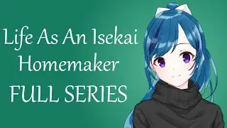 Your Life As An Isekai Homemaker [FULL SERIES] (ASMR Roleplay) [F4M] Feat. 