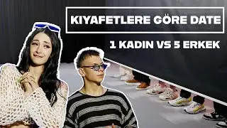 KIYAFETLERE GÖRE DATE'E ÇIKMAK! | 1 KADIN VS 5 ERKEK