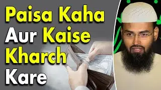 Paisa Zaroorat Ke Mutabiq Kaha Aur Kaise Kharch Kare By Adv. Faiz Syed