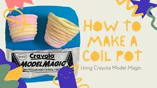 How to make a coil pot using Crayola Model Magic