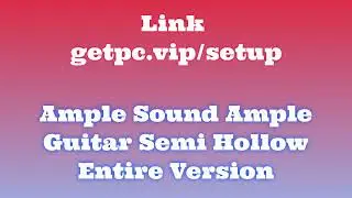 🔸Ample Sound Ample Guitar Semi Hollow🏀 HOW TO INSTALL 💻PC/LAPTOP [TUTORIAL 2024 no charge👽]