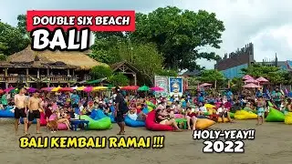 RAMAI TURIS! KONDISI TERBARU DOUBLE SIX BEACH SEMINYAK BALI 2022