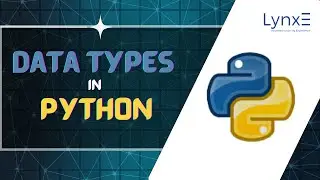 Data Types in Python | Different Data types | LynxE Learning