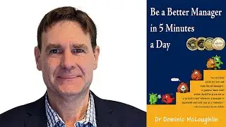 S:6 E:36 Be a Better Manager in Five Minutes a Day | Leading the Charge: The Dominic Mcloughlin Way