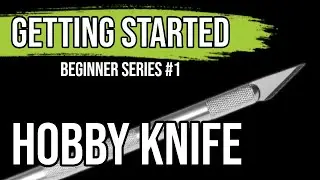 Hobby Knives & You, a Beginner Guide | Getting Started with Miniature Painting