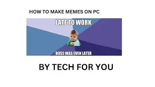 HOW TO MAKE MEMES ON PC