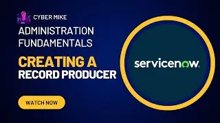 How to Create a Record Producer | ServiceNow System Administration Fundamentals