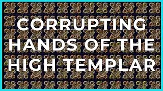 PoE 3.20 | Corrupting a QUAD TAB of Hands of The High Templar