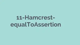 11 Hamcrest equalToAssertion. Rest Assured, API Automation, API Automation Playlist