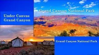Epic Adventure to Grand Canyon National Park, Marble Canyon, Antelope Pass Vista, and Under Canvas.