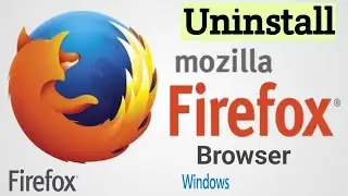 How to Uninstall Mozilla Firefox | Delete Firefox From PC | Mozilla Firefox