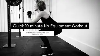 Quick 10 minute No-Equipment Workout