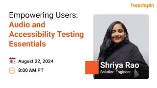 On-Demand Webinar: Empowering Users: Audio and Accessibility Testing Essentials