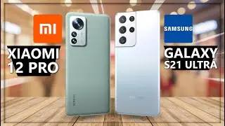 Xiaomi 12 Pro vs Samsung Galaxy S21 Ultra