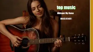 Musicas Internacionais Mais Tocadas 2025 💗💗Whisper My Name A sensação mágica de ouvir o nome dito