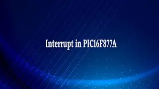 Learn the important topic in micro controllers- Interrupt in PIC16F877A- Tutorial