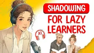 English Podcast For Learning English | 🔥 Shadowing For Lazy Learners | English Learning Podcast