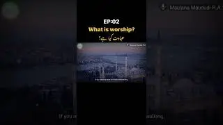 What is Worship by Maulana Maududi R.A  (Part 2) #trendingshorts