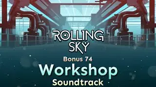 Rolling Sky - Bonus 74 Workshop [Official Soundtrack]