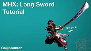 Monster Hunter Generations (MHX): Long Sword Tutorial