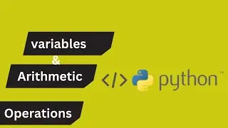 Variables and Arithmetic operations in python 