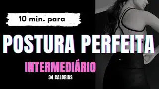 EXERCÍCIOS PARA UMA POSTURA PERFEITA - NÍVEL INTERMEDIÁRIO!