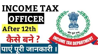 How to become an Income Tax officer | Income Tax officer kaise bane after 12th | Good Turn