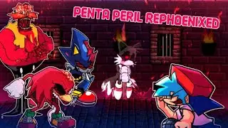 [FNF] Triple-Trouble-PENTA-PERIL-REPHOENIXED - Vs. Sonic.exe 2.5/3.0 (FANMADE MOD)
