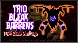 TRIO Bleak Barrens Hard Mode Challenge / No Stella / Volcano Valley Revamp Update / Roblox