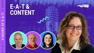 4 Hours of E-A-T | How to Leverage E-A-T with Your Content Strategy