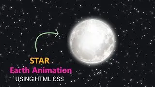 STAR Earth Animation With Star Using HTML, CSS, JAVASCRIPT
