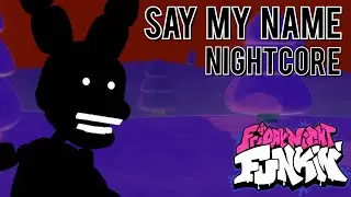 Say My Name (Nightcore) | Friday Night Funkin' Vs Shadow Bonnie | FNaF World