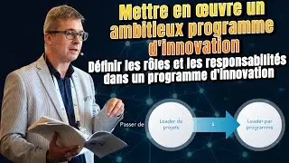Mettre en œuvre un ambitieux programme d’innovation : Définir les rôles et les responsabilités