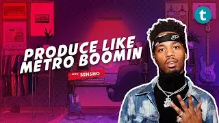 How To Produce Like Metro Boomin