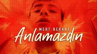 Mert Berkay - Anlamazdın (Official Lyric Video)